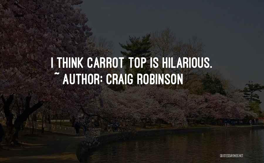 Craig Robinson Quotes: I Think Carrot Top Is Hilarious.