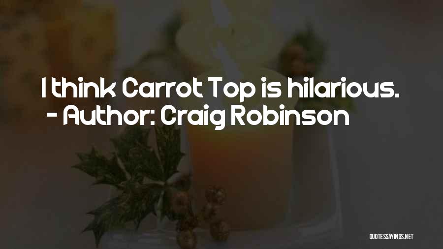 Craig Robinson Quotes: I Think Carrot Top Is Hilarious.