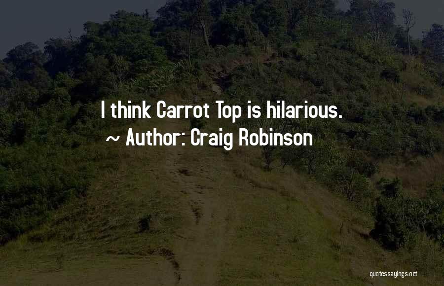Craig Robinson Quotes: I Think Carrot Top Is Hilarious.