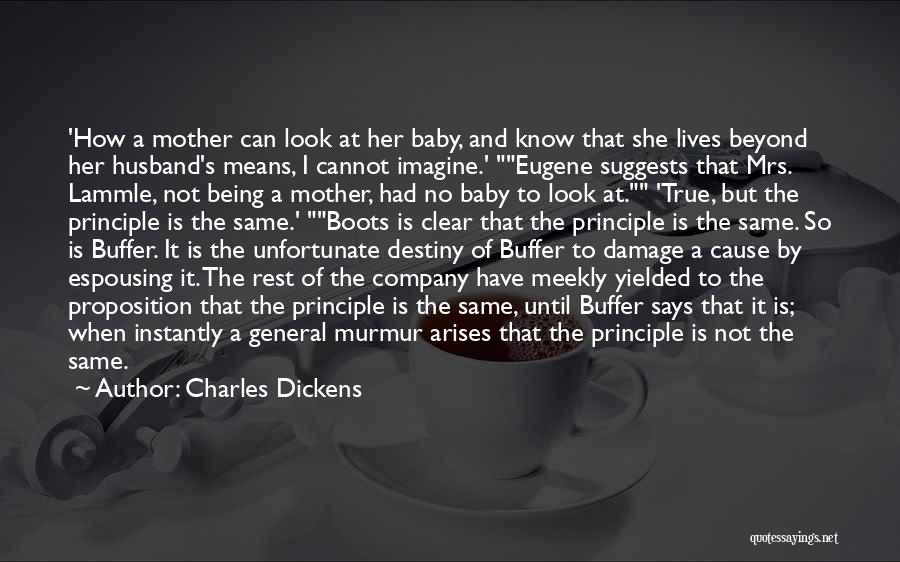 Charles Dickens Quotes: 'how A Mother Can Look At Her Baby, And Know That She Lives Beyond Her Husband's Means, I Cannot Imagine.'