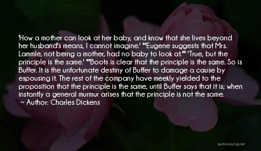 Charles Dickens Quotes: 'how A Mother Can Look At Her Baby, And Know That She Lives Beyond Her Husband's Means, I Cannot Imagine.'