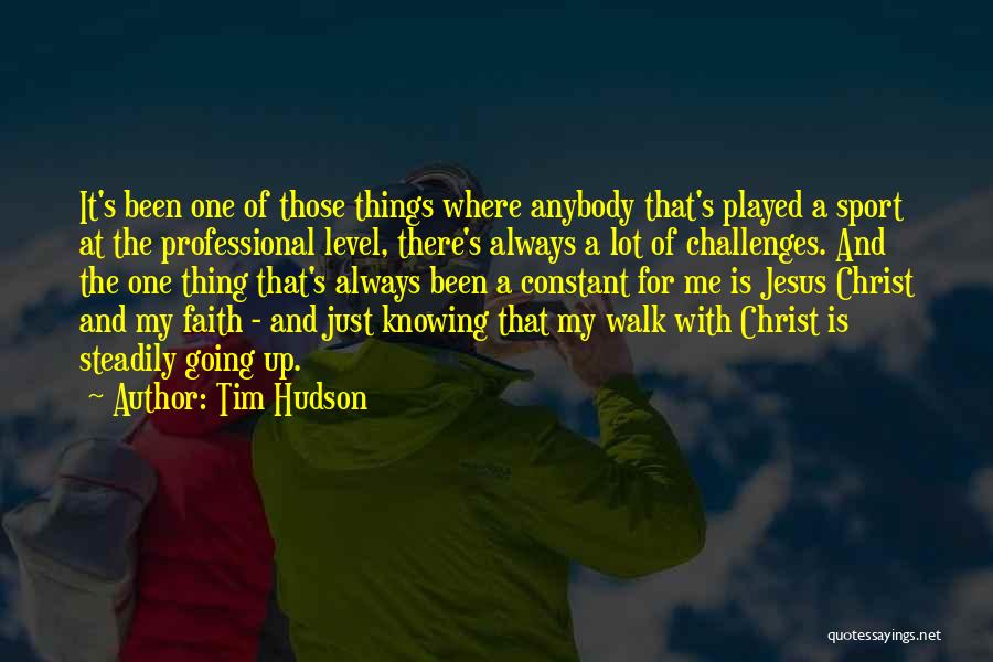 Tim Hudson Quotes: It's Been One Of Those Things Where Anybody That's Played A Sport At The Professional Level, There's Always A Lot