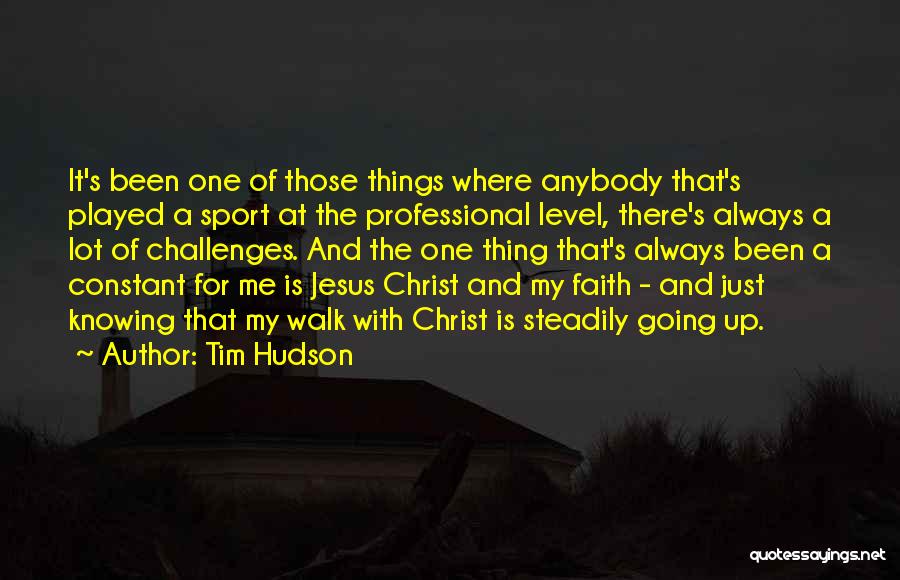Tim Hudson Quotes: It's Been One Of Those Things Where Anybody That's Played A Sport At The Professional Level, There's Always A Lot