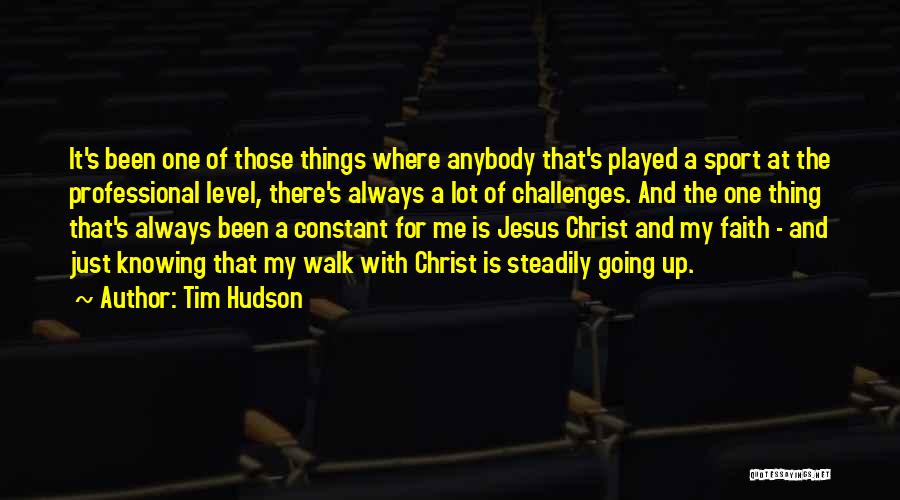 Tim Hudson Quotes: It's Been One Of Those Things Where Anybody That's Played A Sport At The Professional Level, There's Always A Lot