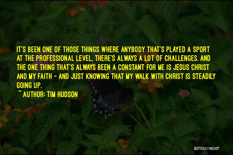 Tim Hudson Quotes: It's Been One Of Those Things Where Anybody That's Played A Sport At The Professional Level, There's Always A Lot