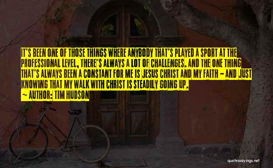 Tim Hudson Quotes: It's Been One Of Those Things Where Anybody That's Played A Sport At The Professional Level, There's Always A Lot