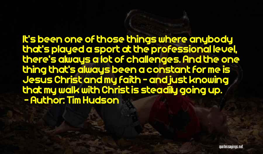 Tim Hudson Quotes: It's Been One Of Those Things Where Anybody That's Played A Sport At The Professional Level, There's Always A Lot