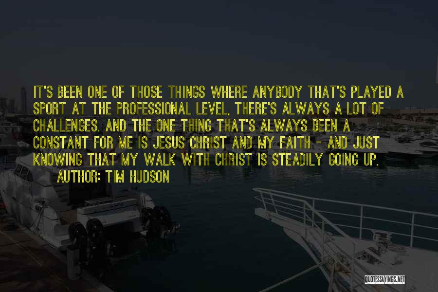 Tim Hudson Quotes: It's Been One Of Those Things Where Anybody That's Played A Sport At The Professional Level, There's Always A Lot