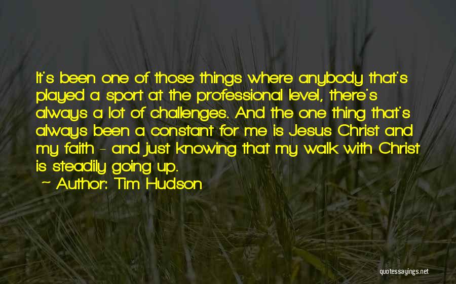 Tim Hudson Quotes: It's Been One Of Those Things Where Anybody That's Played A Sport At The Professional Level, There's Always A Lot