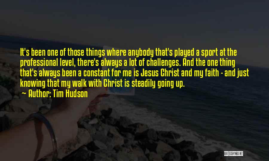 Tim Hudson Quotes: It's Been One Of Those Things Where Anybody That's Played A Sport At The Professional Level, There's Always A Lot