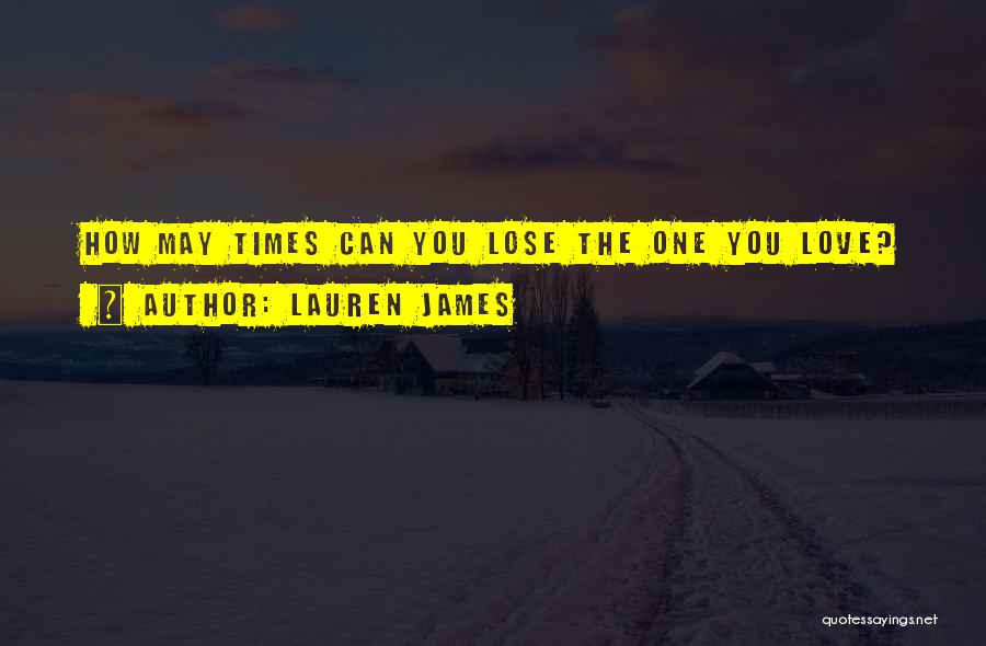 Lauren James Quotes: How May Times Can You Lose The One You Love?