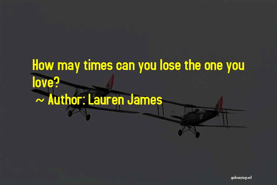 Lauren James Quotes: How May Times Can You Lose The One You Love?