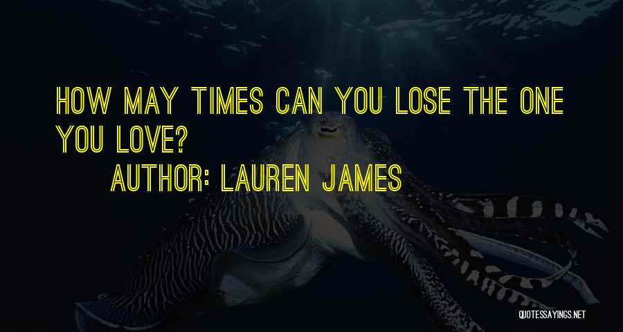 Lauren James Quotes: How May Times Can You Lose The One You Love?