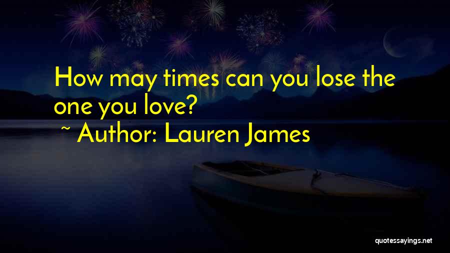 Lauren James Quotes: How May Times Can You Lose The One You Love?