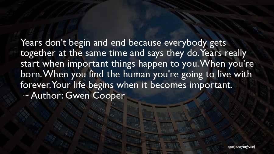 Gwen Cooper Quotes: Years Don't Begin And End Because Everybody Gets Together At The Same Time And Says They Do. Years Really Start