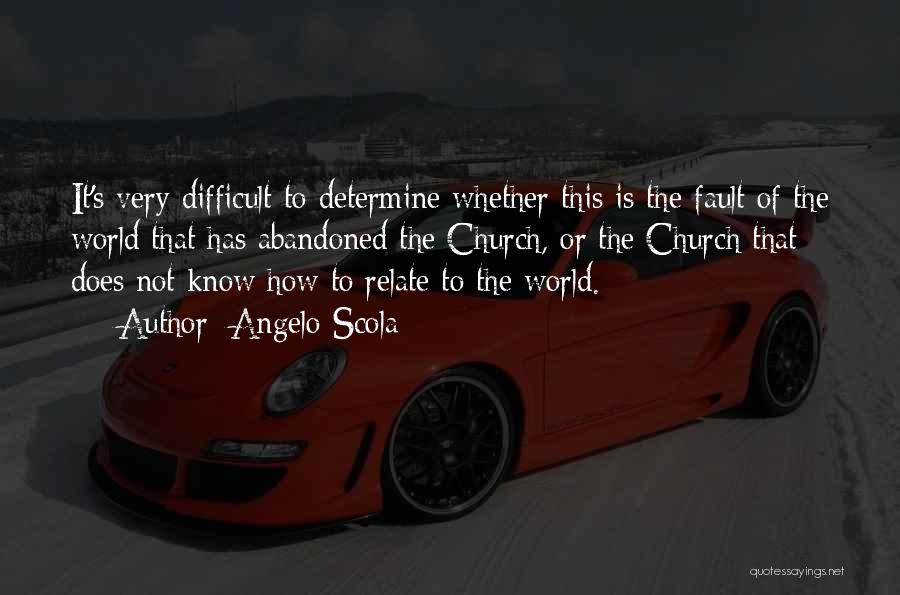 Angelo Scola Quotes: It's Very Difficult To Determine Whether This Is The Fault Of The World That Has Abandoned The Church, Or The