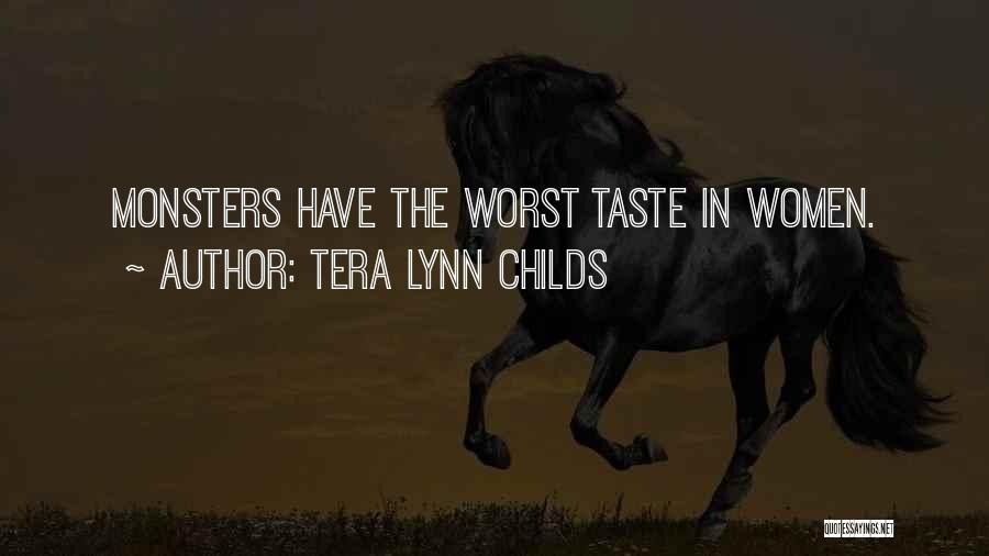 Tera Lynn Childs Quotes: Monsters Have The Worst Taste In Women.