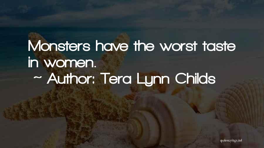 Tera Lynn Childs Quotes: Monsters Have The Worst Taste In Women.