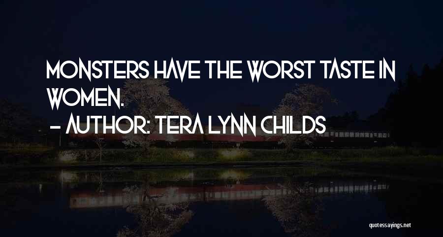 Tera Lynn Childs Quotes: Monsters Have The Worst Taste In Women.