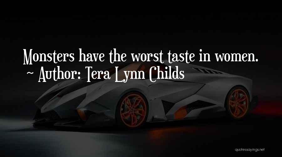 Tera Lynn Childs Quotes: Monsters Have The Worst Taste In Women.