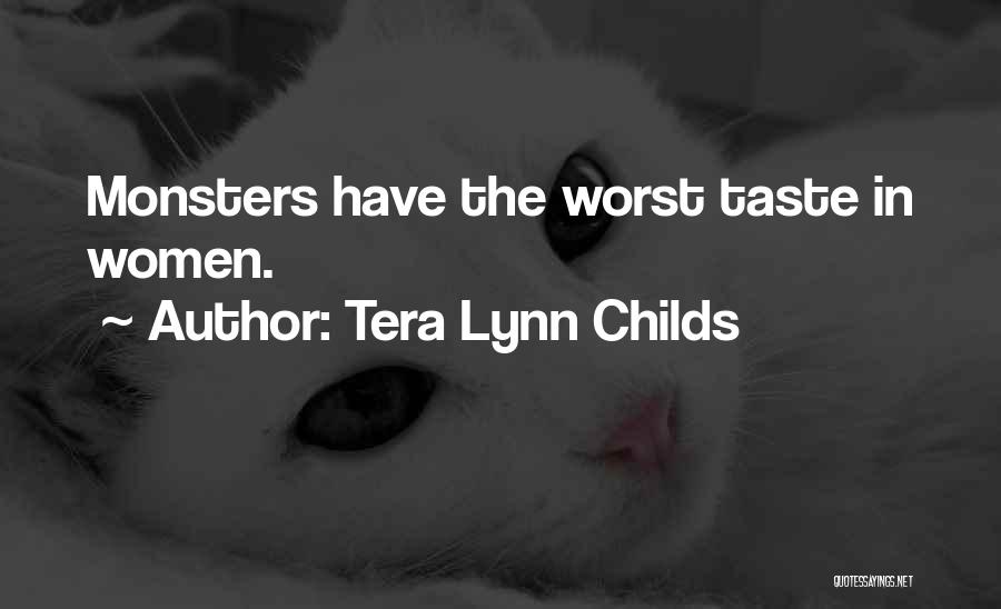 Tera Lynn Childs Quotes: Monsters Have The Worst Taste In Women.
