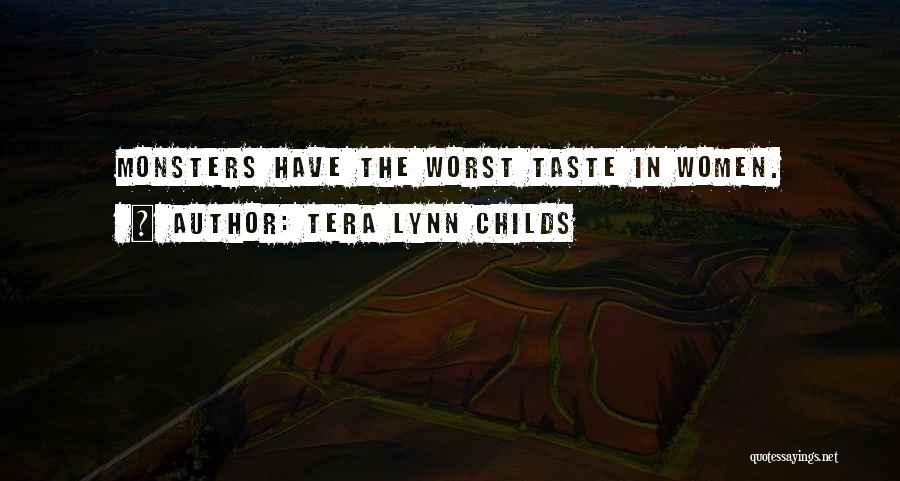 Tera Lynn Childs Quotes: Monsters Have The Worst Taste In Women.