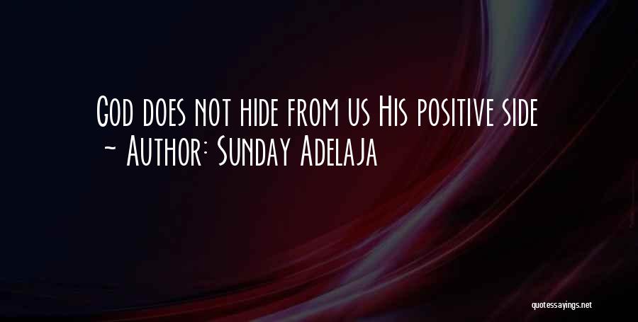 Sunday Adelaja Quotes: God Does Not Hide From Us His Positive Side