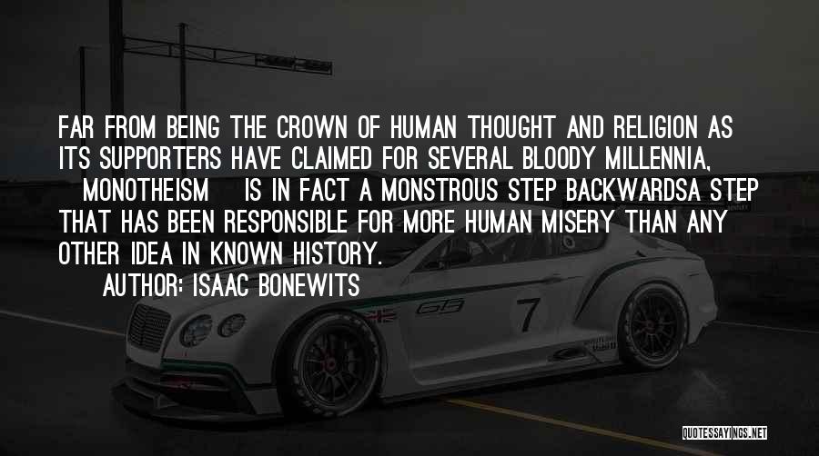Isaac Bonewits Quotes: Far From Being The Crown Of Human Thought And Religion As Its Supporters Have Claimed For Several Bloody Millennia, [monotheism]