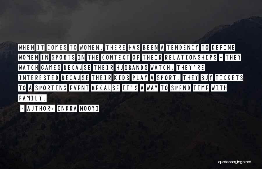 Indra Nooyi Quotes: When It Comes To Women, There Has Been A Tendency To Define Women In Sports In The Context Of Their