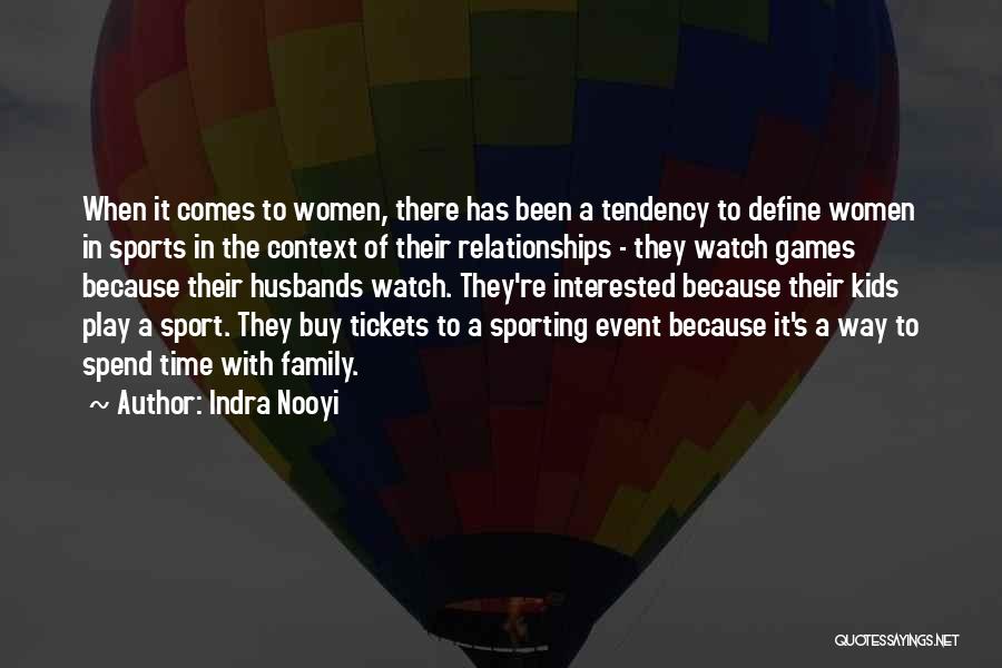 Indra Nooyi Quotes: When It Comes To Women, There Has Been A Tendency To Define Women In Sports In The Context Of Their