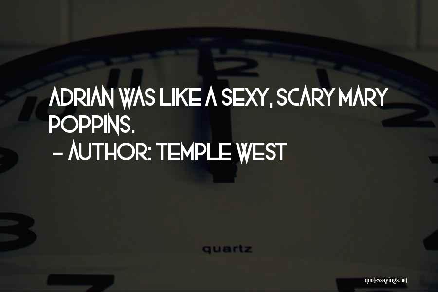 Temple West Quotes: Adrian Was Like A Sexy, Scary Mary Poppins.