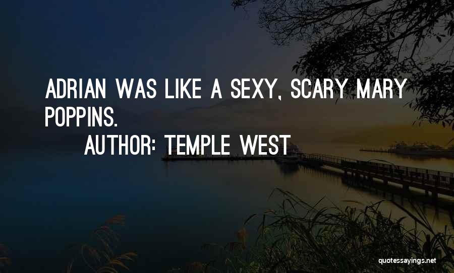 Temple West Quotes: Adrian Was Like A Sexy, Scary Mary Poppins.