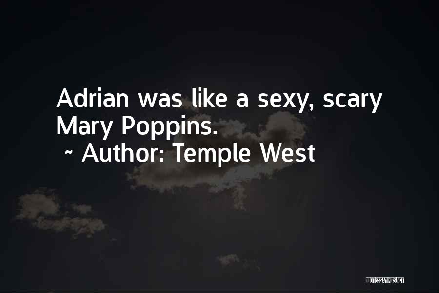 Temple West Quotes: Adrian Was Like A Sexy, Scary Mary Poppins.