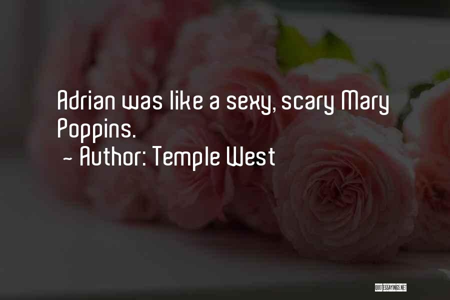 Temple West Quotes: Adrian Was Like A Sexy, Scary Mary Poppins.