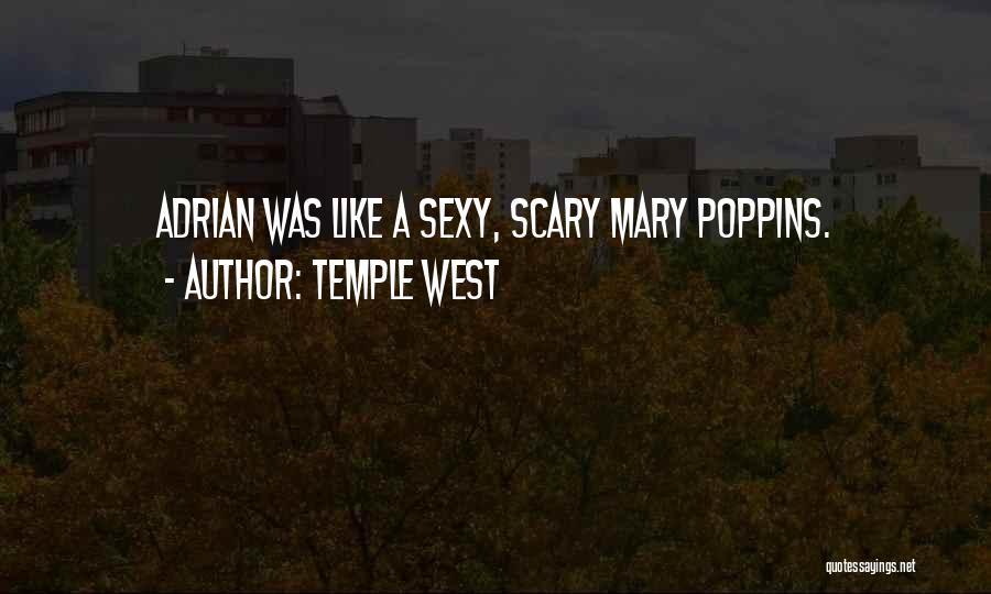 Temple West Quotes: Adrian Was Like A Sexy, Scary Mary Poppins.