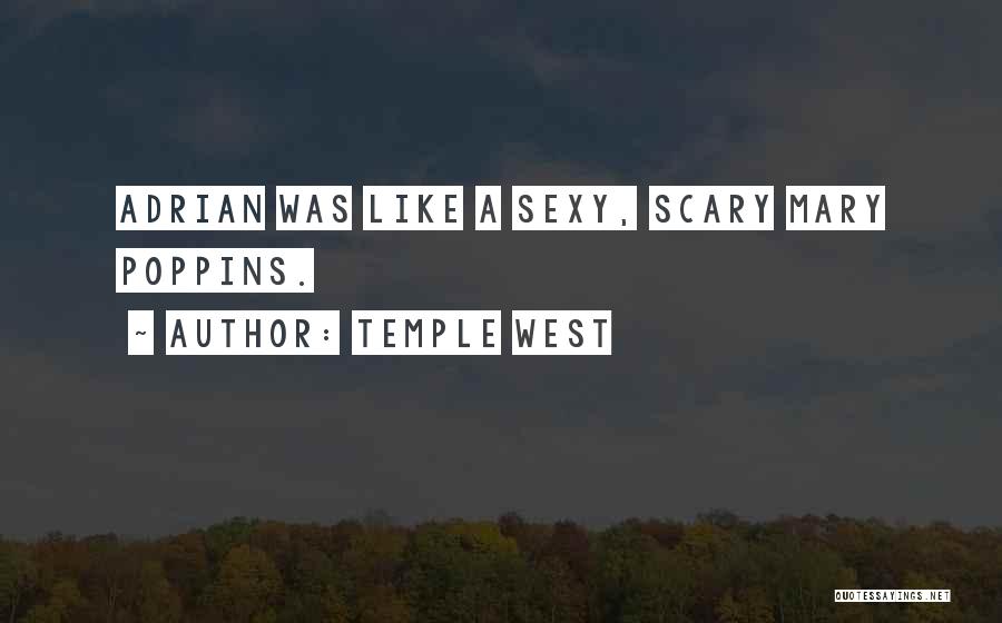 Temple West Quotes: Adrian Was Like A Sexy, Scary Mary Poppins.