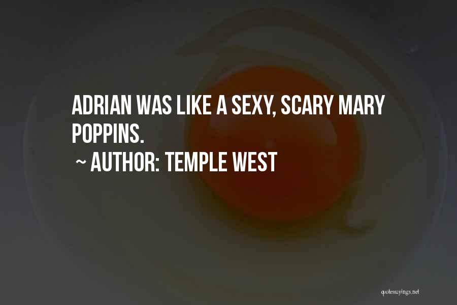 Temple West Quotes: Adrian Was Like A Sexy, Scary Mary Poppins.