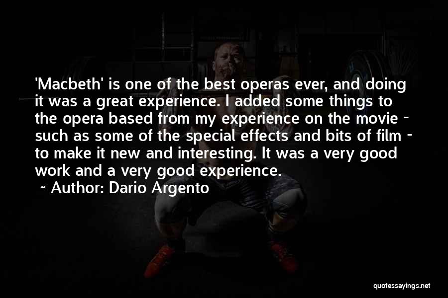 Dario Argento Quotes: 'macbeth' Is One Of The Best Operas Ever, And Doing It Was A Great Experience. I Added Some Things To