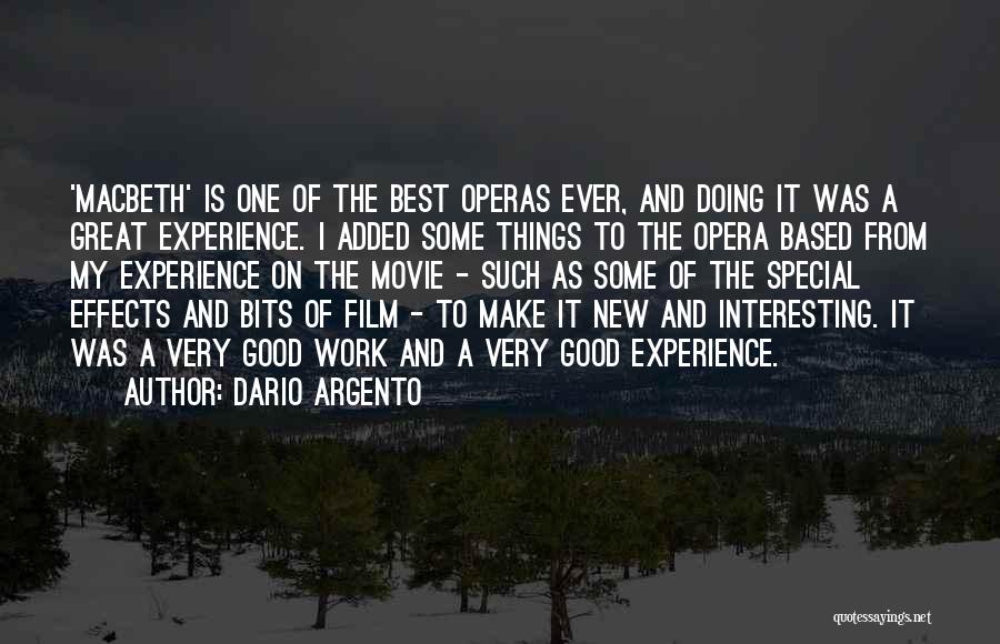 Dario Argento Quotes: 'macbeth' Is One Of The Best Operas Ever, And Doing It Was A Great Experience. I Added Some Things To