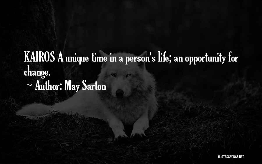 May Sarton Quotes: Kairos A Unique Time In A Person's Life; An Opportunity For Change.