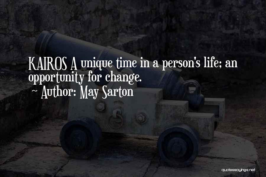 May Sarton Quotes: Kairos A Unique Time In A Person's Life; An Opportunity For Change.