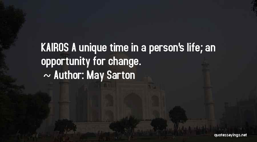 May Sarton Quotes: Kairos A Unique Time In A Person's Life; An Opportunity For Change.