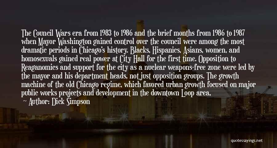 Dick Simpson Quotes: The Council Wars Era From 1983 To 1986 And The Brief Months From 1986 To 1987 When Mayor Washington Gained