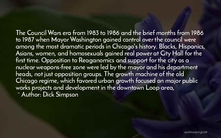 Dick Simpson Quotes: The Council Wars Era From 1983 To 1986 And The Brief Months From 1986 To 1987 When Mayor Washington Gained