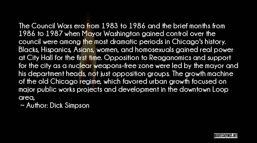 Dick Simpson Quotes: The Council Wars Era From 1983 To 1986 And The Brief Months From 1986 To 1987 When Mayor Washington Gained