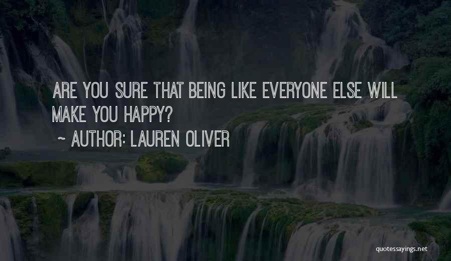 Lauren Oliver Quotes: Are You Sure That Being Like Everyone Else Will Make You Happy?