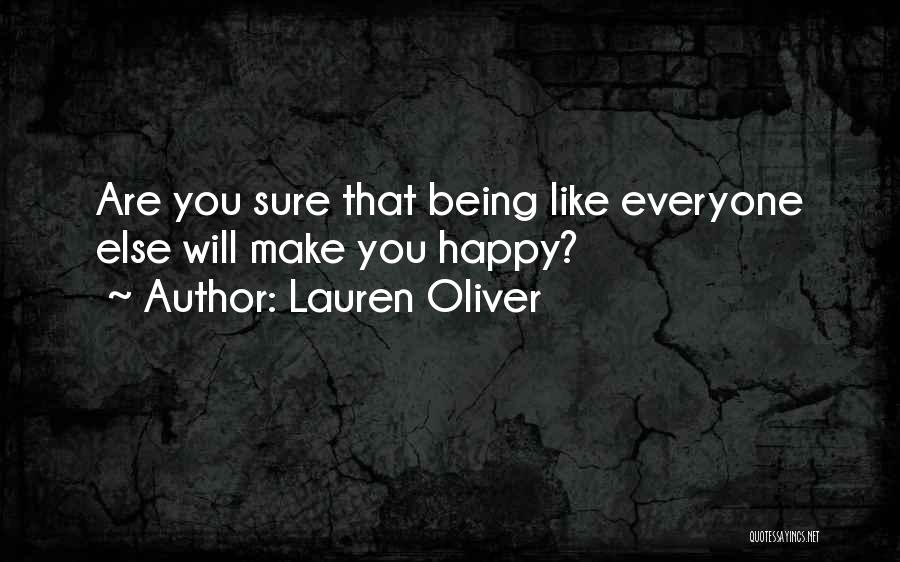 Lauren Oliver Quotes: Are You Sure That Being Like Everyone Else Will Make You Happy?