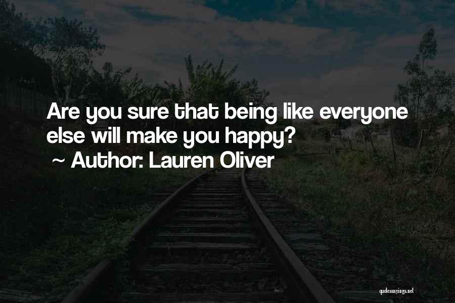 Lauren Oliver Quotes: Are You Sure That Being Like Everyone Else Will Make You Happy?