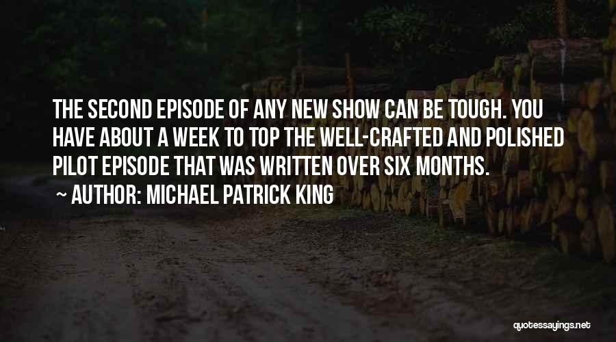 Michael Patrick King Quotes: The Second Episode Of Any New Show Can Be Tough. You Have About A Week To Top The Well-crafted And