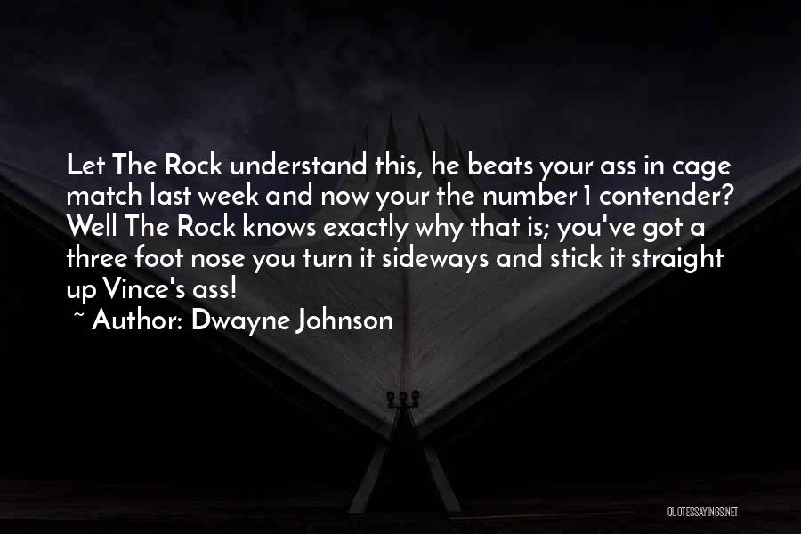 Dwayne Johnson Quotes: Let The Rock Understand This, He Beats Your Ass In Cage Match Last Week And Now Your The Number 1